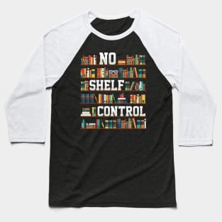 No Shelf Control Baseball T-Shirt